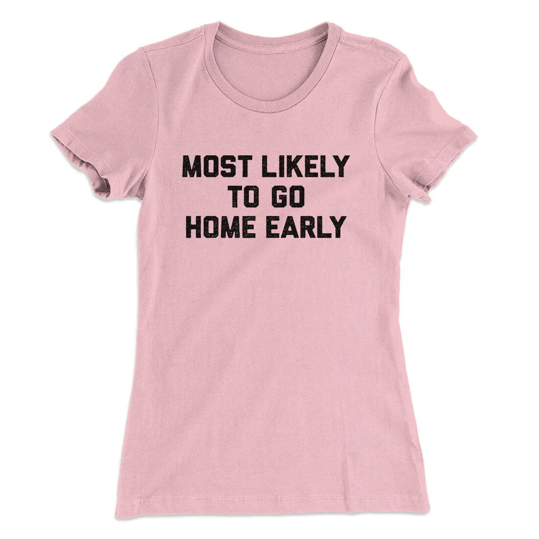Most Likely To Leave Early Funny Women's T-Shirt