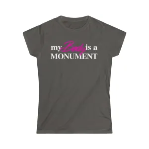 MY BODY IS A MONUMENT - Women's Softstyle Tee