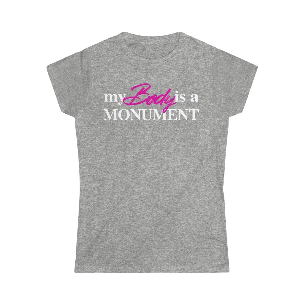 MY BODY IS A MONUMENT - Women's Softstyle Tee