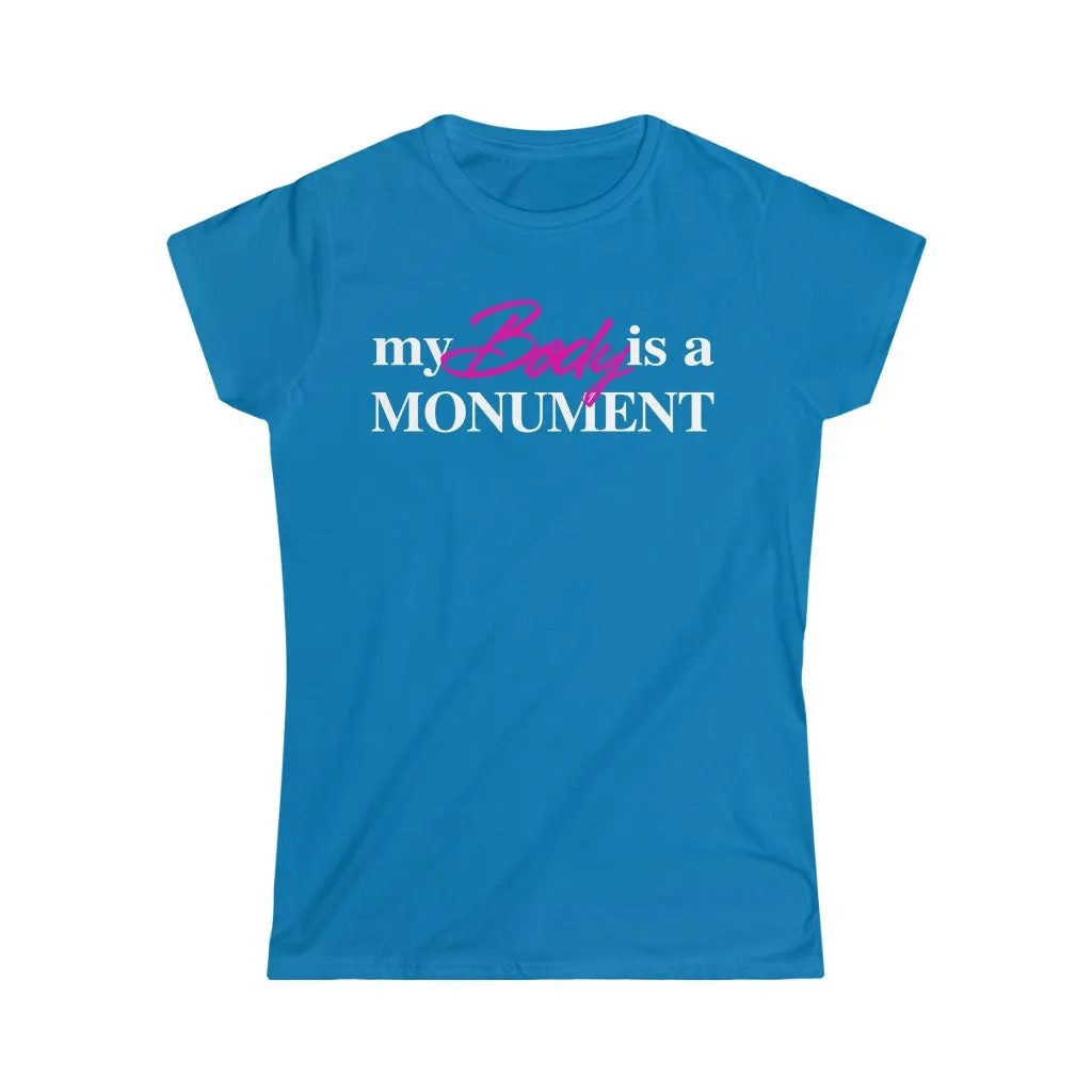 MY BODY IS A MONUMENT - Women's Softstyle Tee