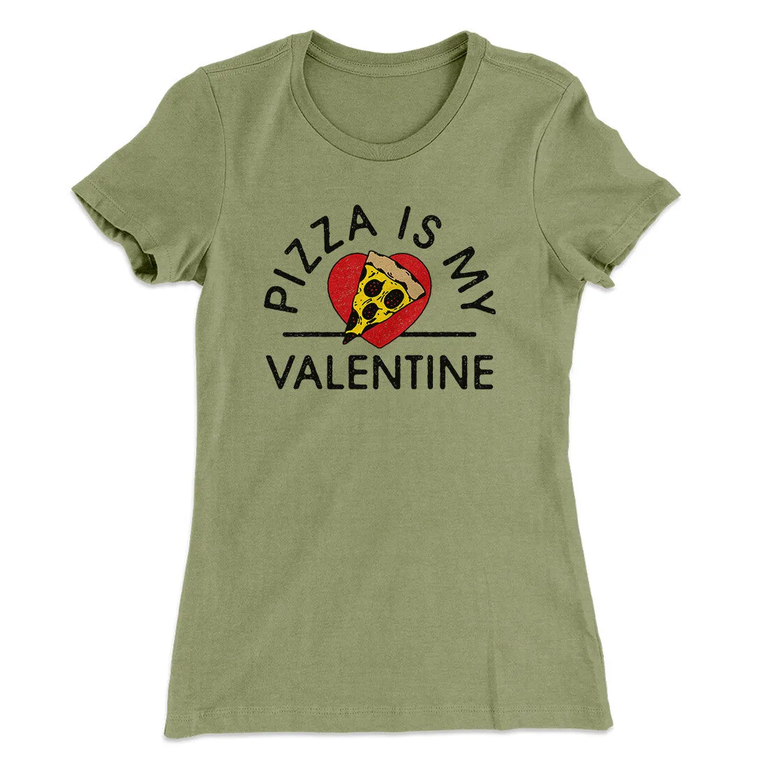 Pizza Is My Valentine Women's T-Shirt