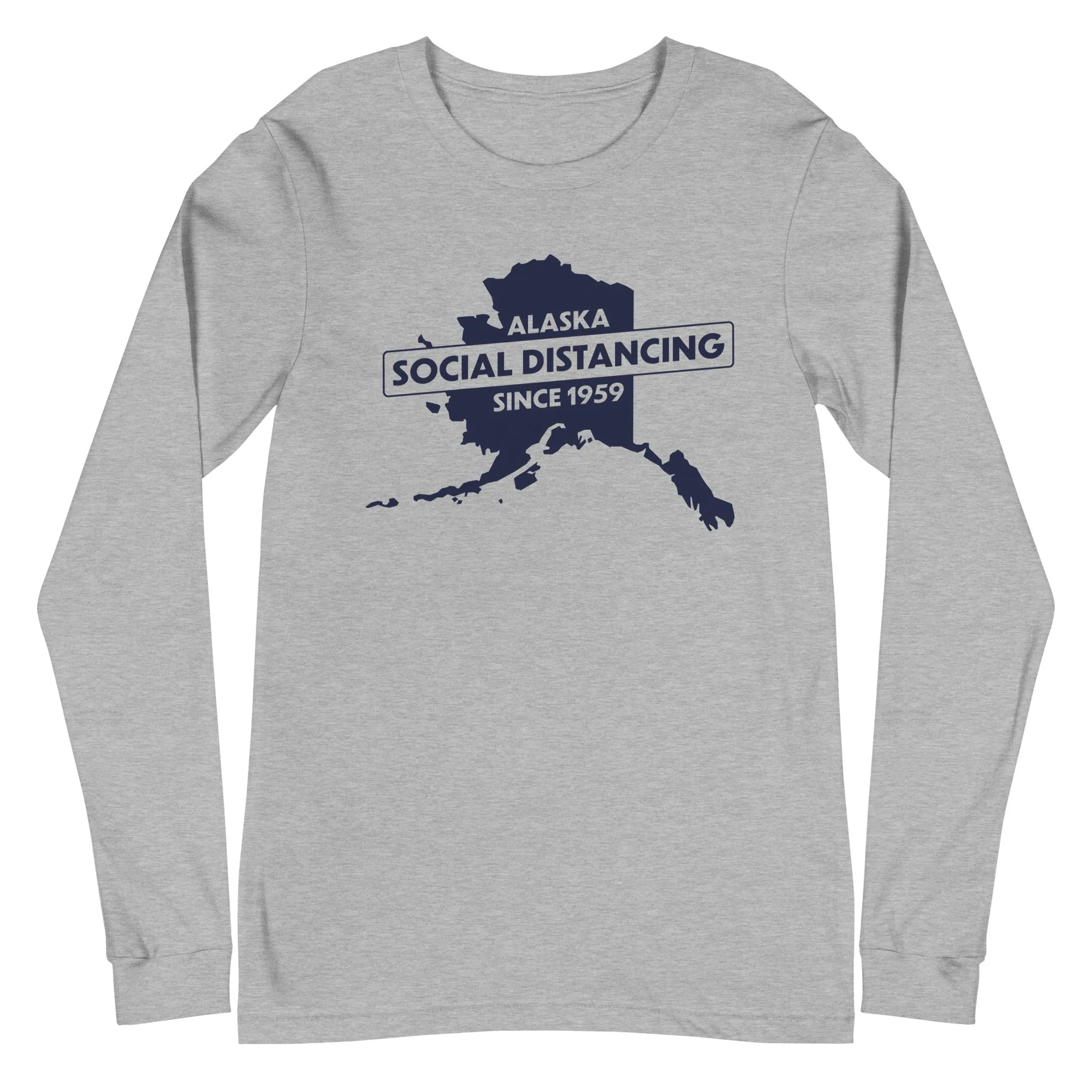 Social Distancing Since 1959 Alaska Long Sleeve