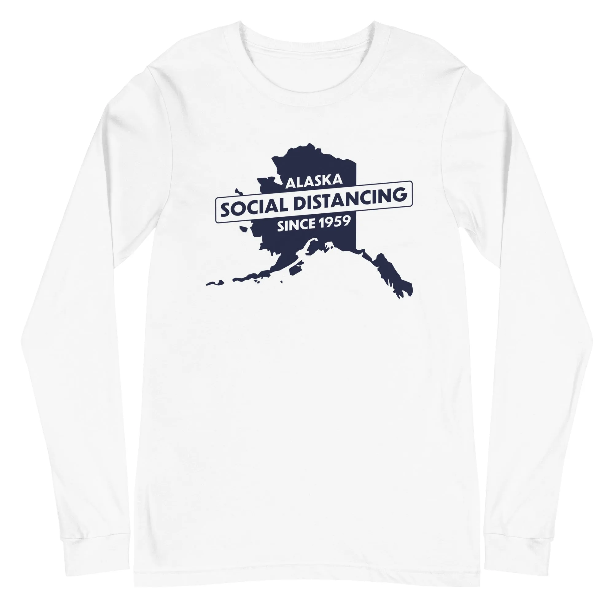 Social Distancing Since 1959 Alaska Long Sleeve