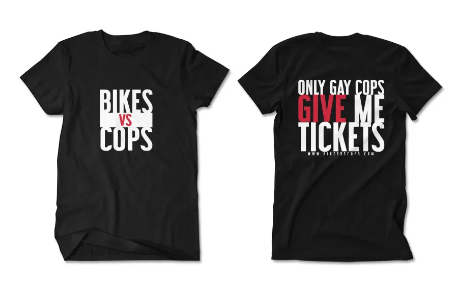 T-SHIRT - ONLY GAY COPS GIVE ME TICKETS