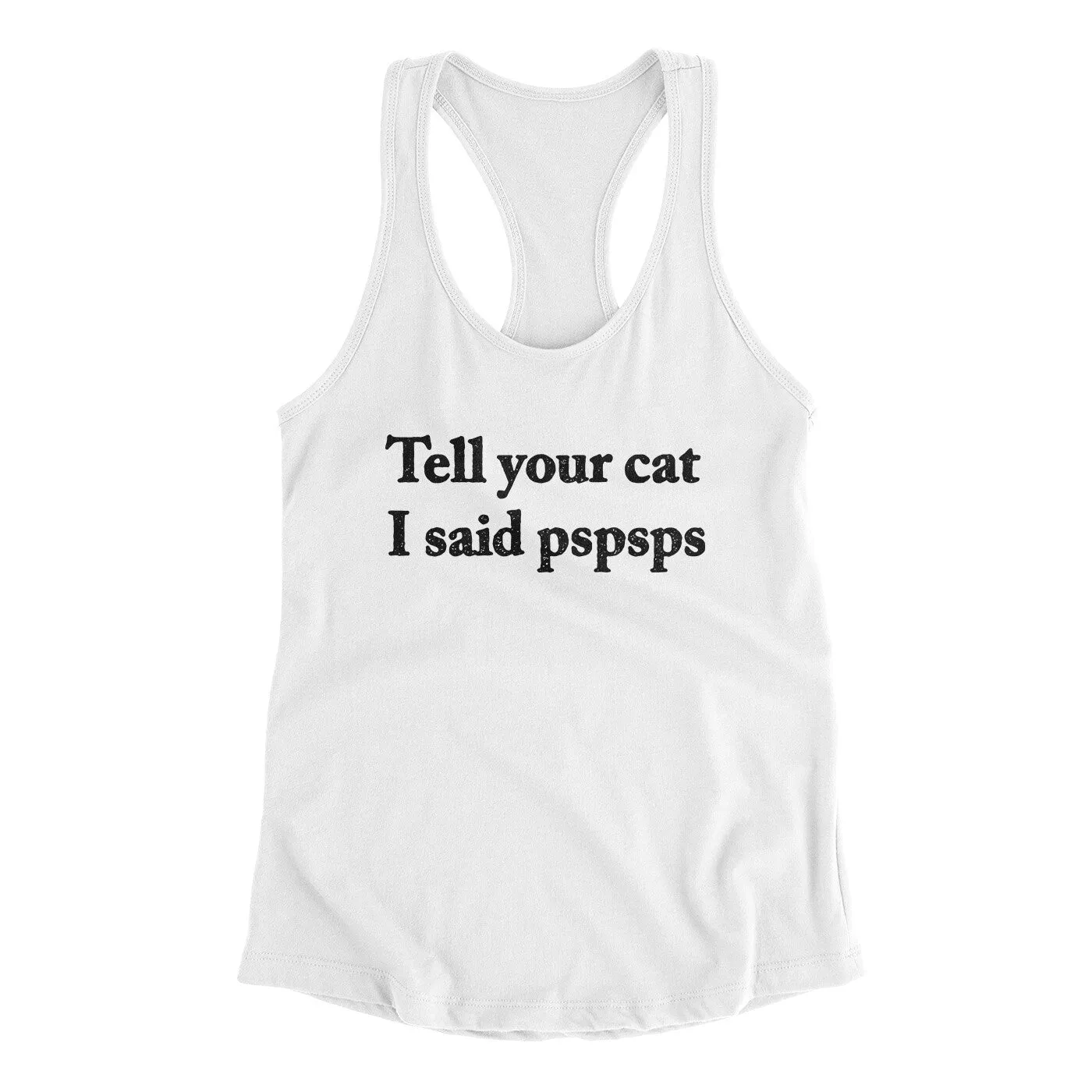 Tell Your Cat I Said Pspsp Women's Racerback Tank