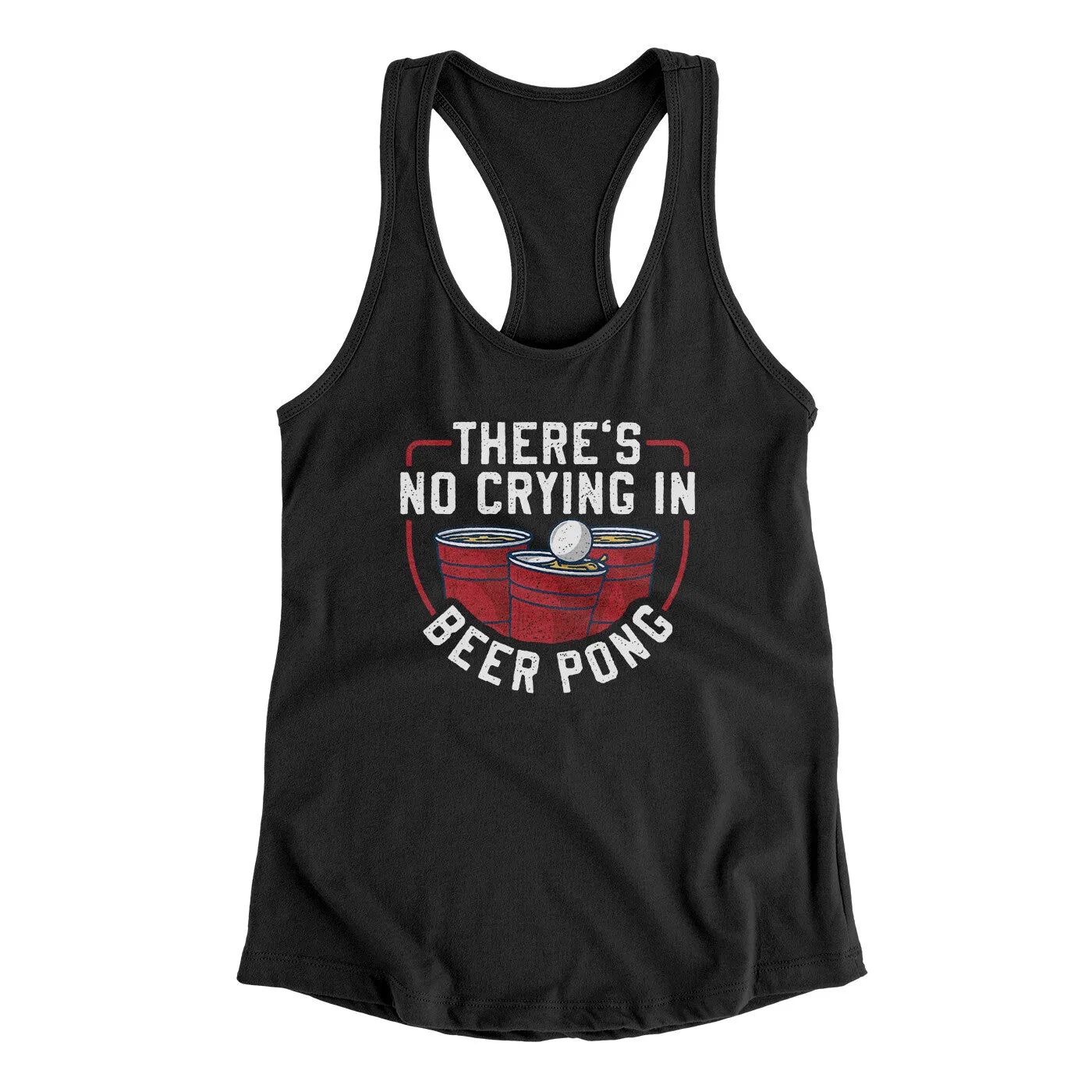 There’s No Crying In Beer Pong Women's Racerback Tank