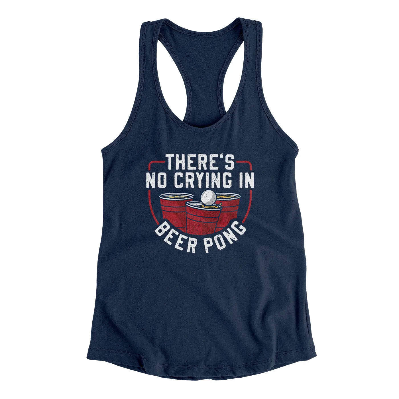 There’s No Crying In Beer Pong Women's Racerback Tank
