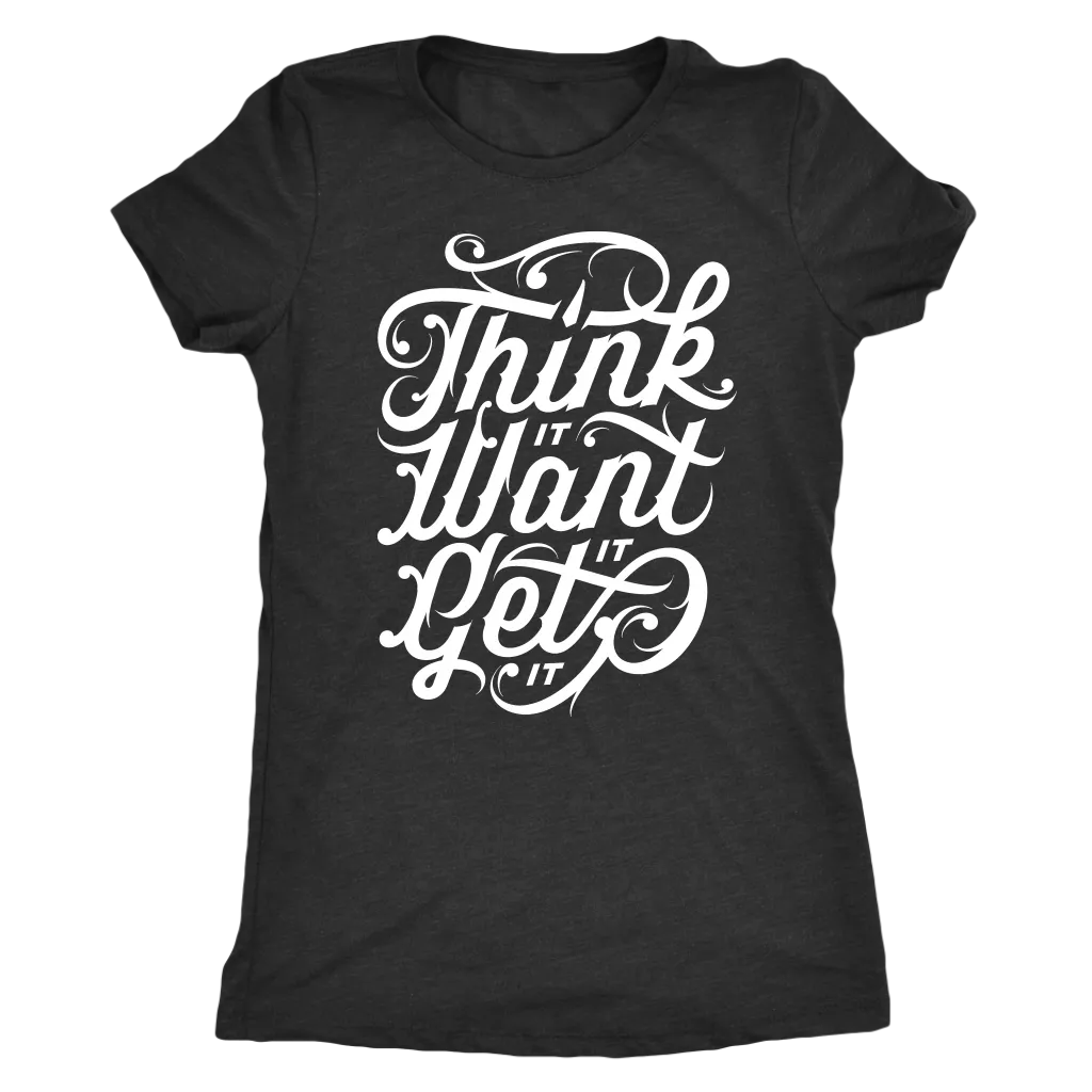 Think It Want It Get It | Women's