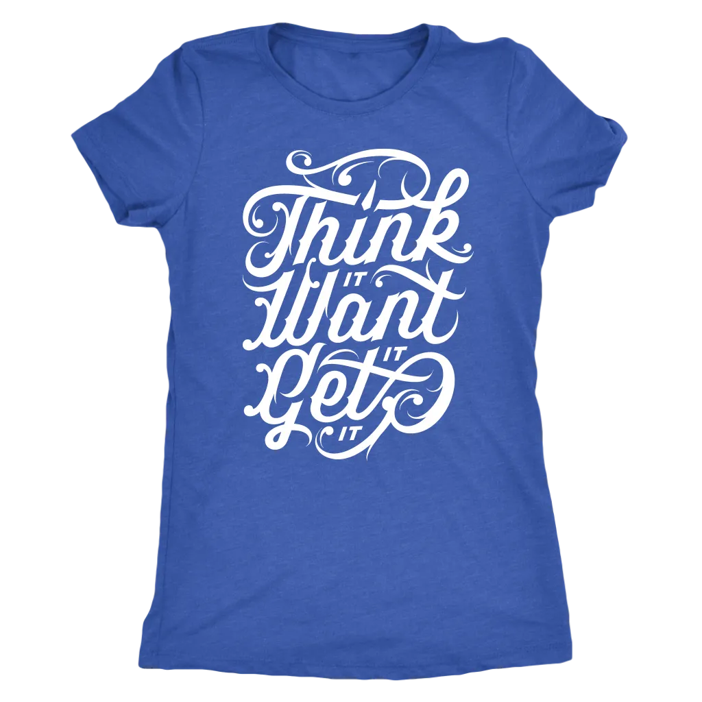 Think It Want It Get It | Women's