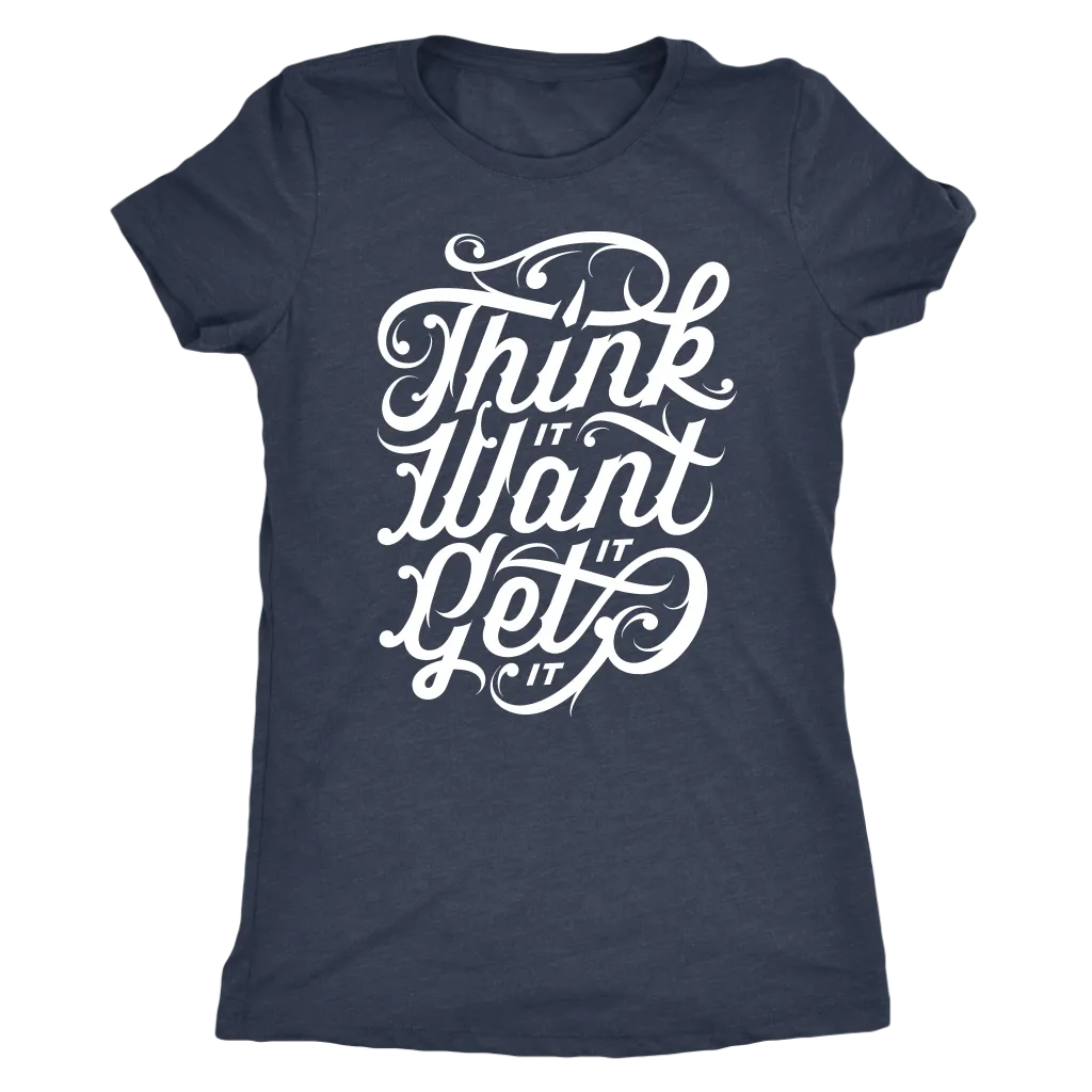 Think It Want It Get It | Women's