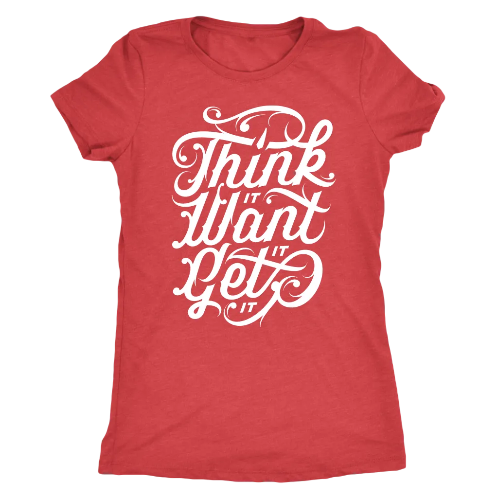 Think It Want It Get It | Women's