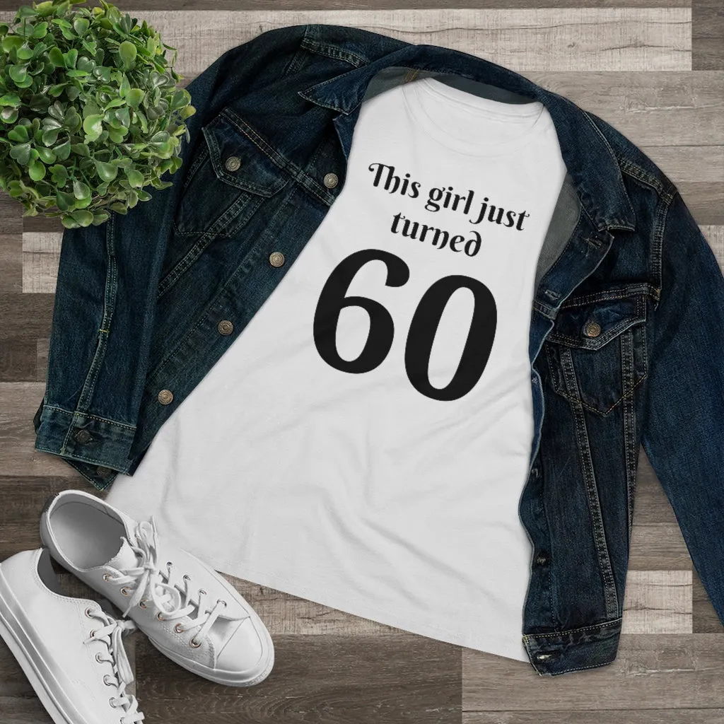This Girl Just Turned 60 - T-shirt