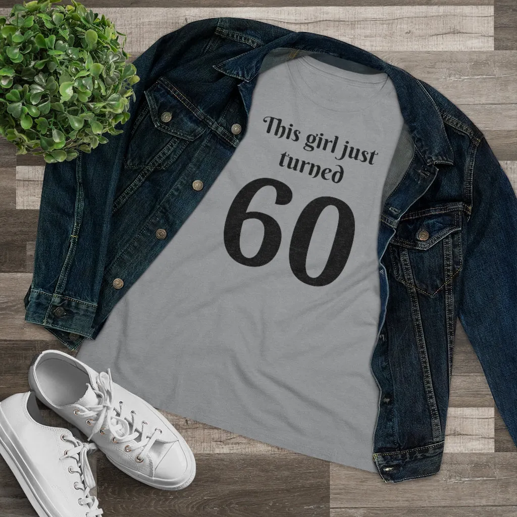 This Girl Just Turned 60 - T-shirt