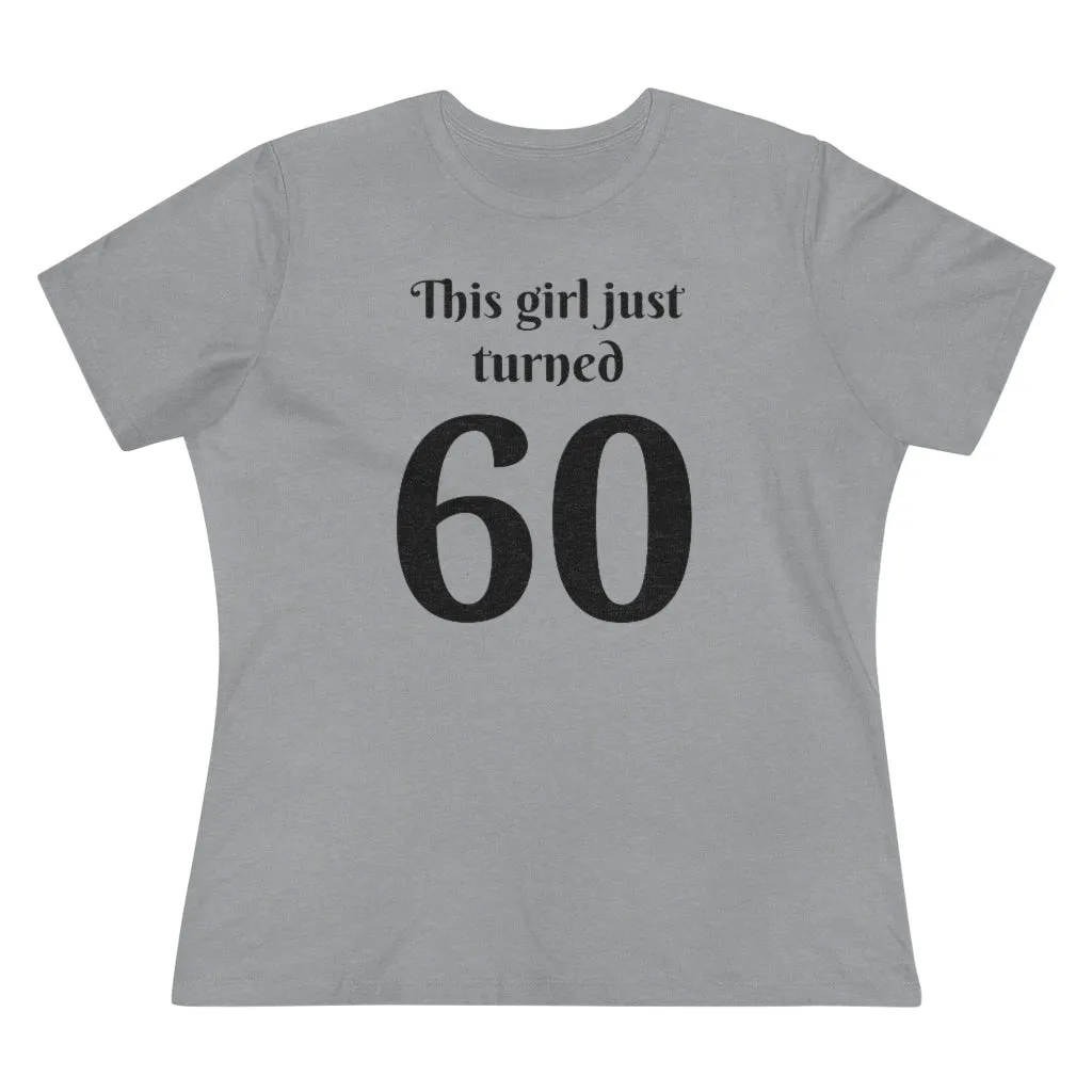 This Girl Just Turned 60 - T-shirt