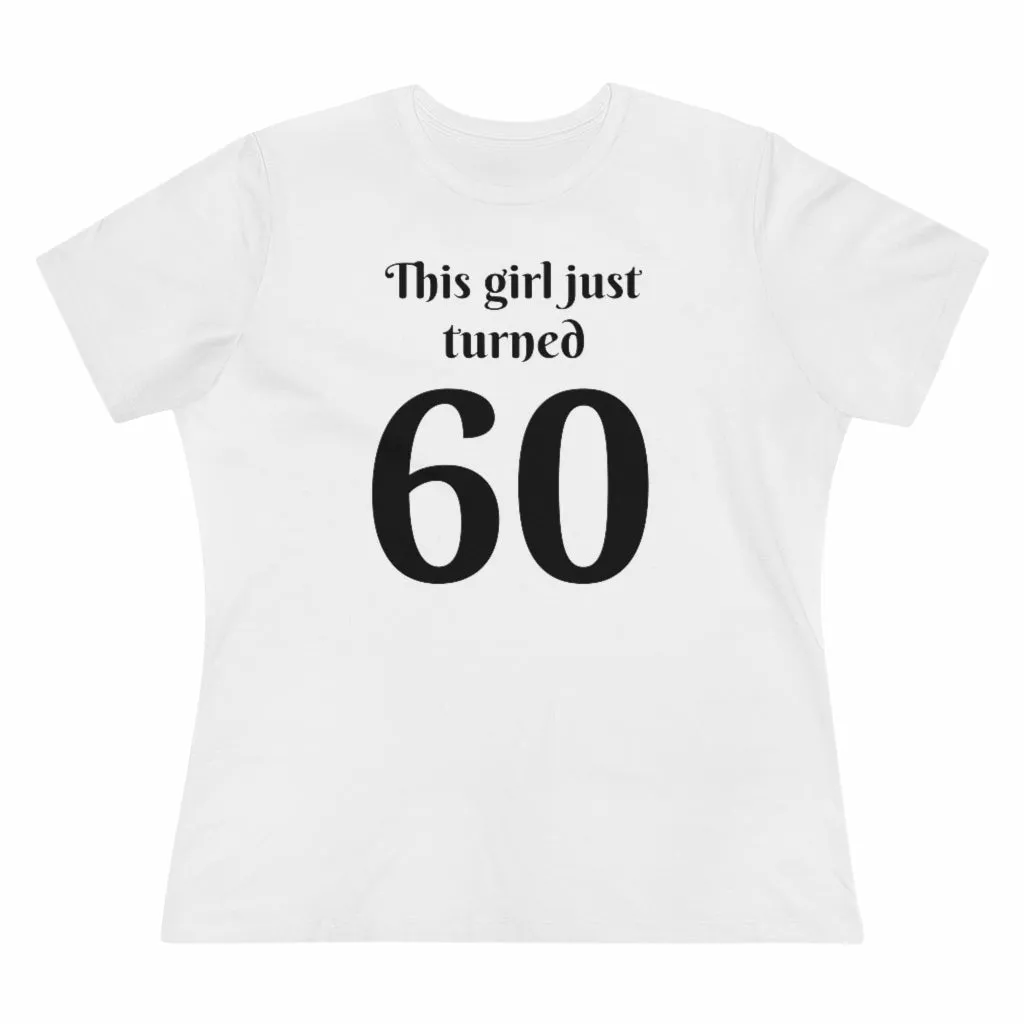 This Girl Just Turned 60 - T-shirt