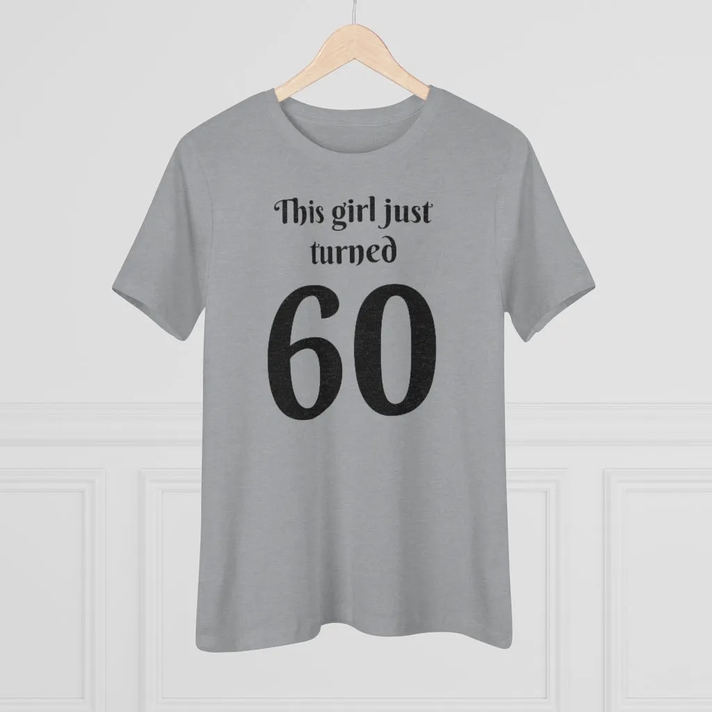 This Girl Just Turned 60 - T-shirt