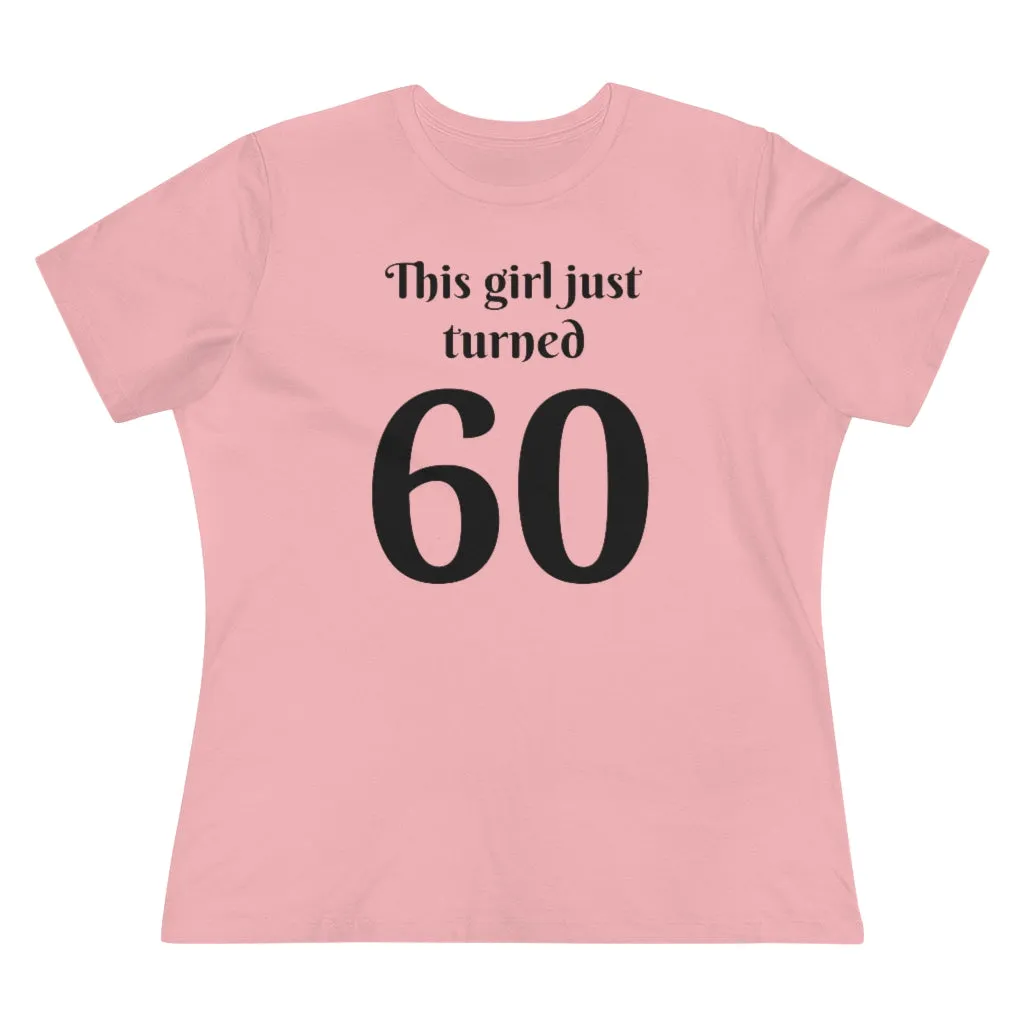 This Girl Just Turned 60 - T-shirt