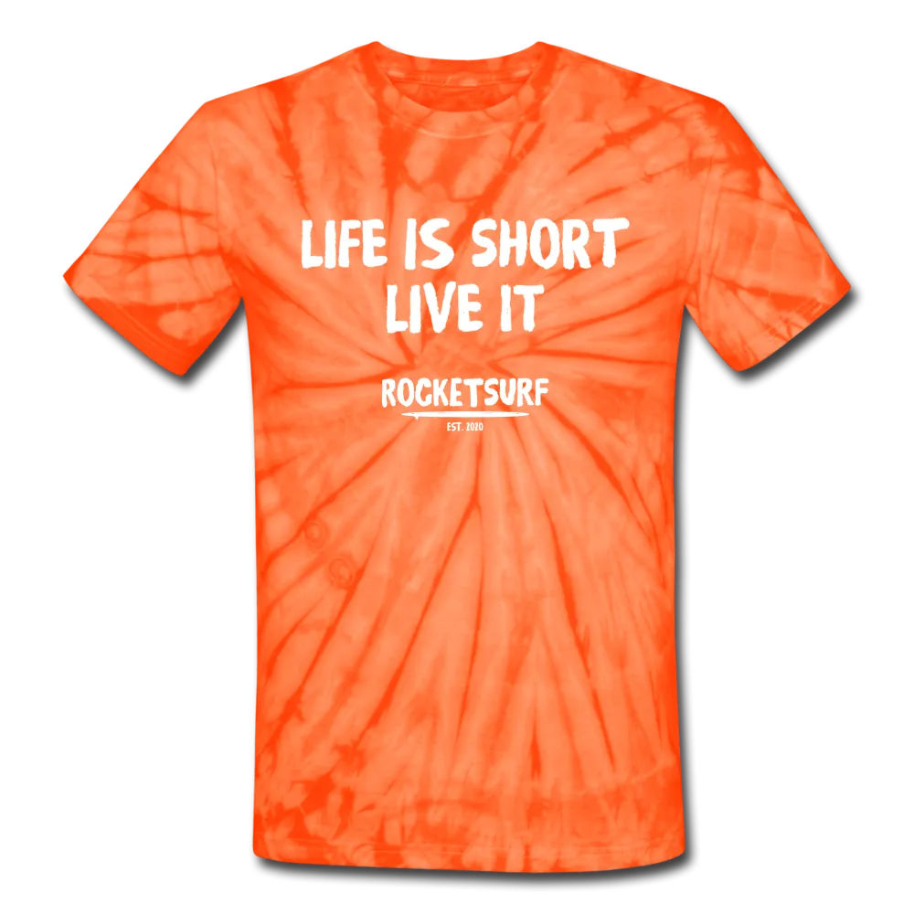 Unisex Tie Dye T-Shirt - Life Is Short Live it