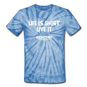 Unisex Tie Dye T-Shirt - Life Is Short Live it