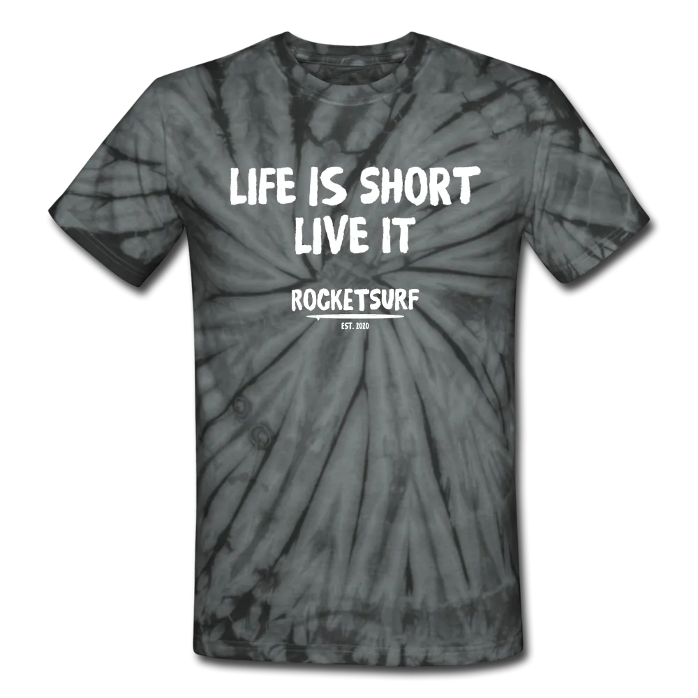 Unisex Tie Dye T-Shirt - Life Is Short Live it
