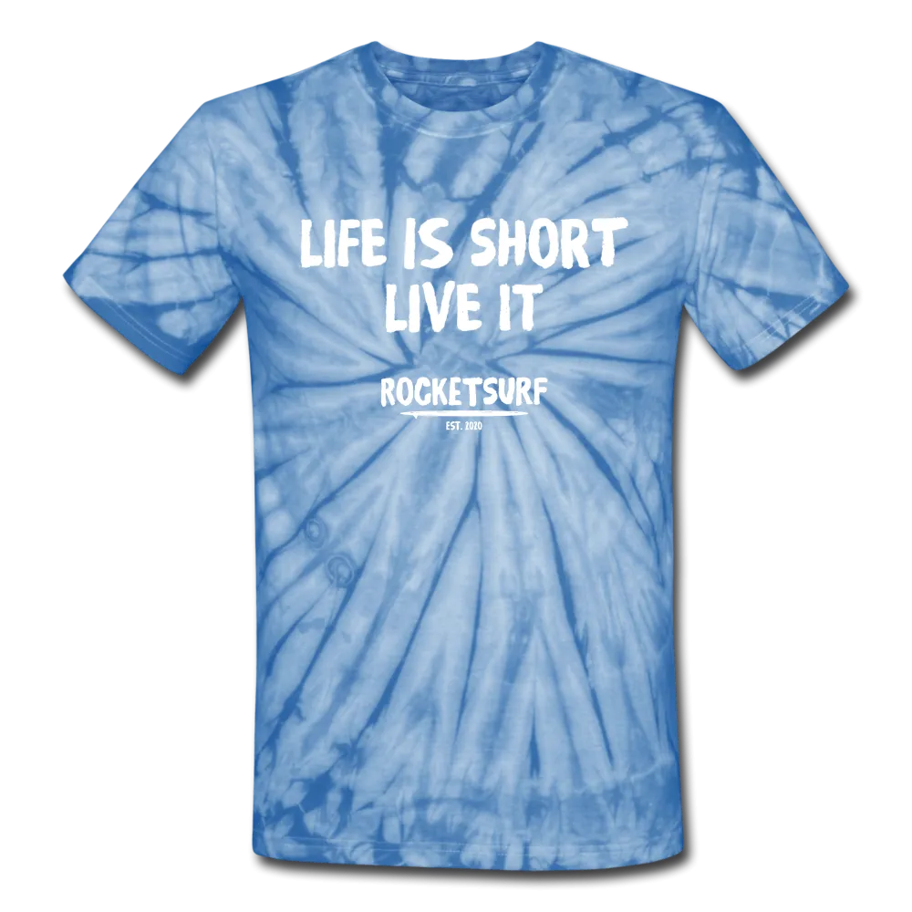 Unisex Tie Dye T-Shirt - Life Is Short Live it
