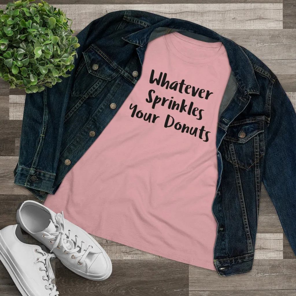 Whatever Sprinkles Your Donuts - T-shirt
