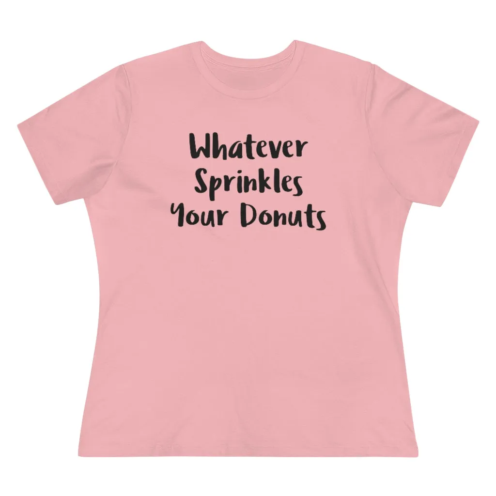 Whatever Sprinkles Your Donuts - T-shirt