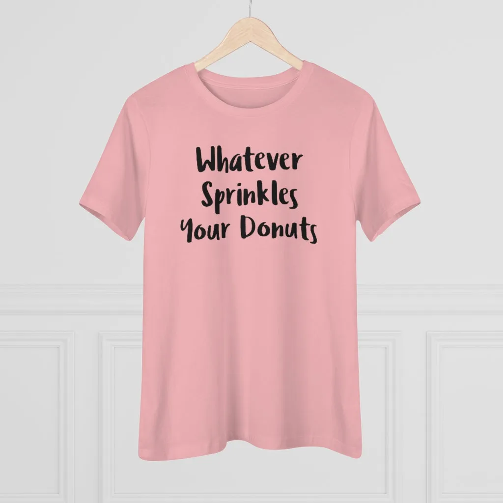 Whatever Sprinkles Your Donuts - T-shirt