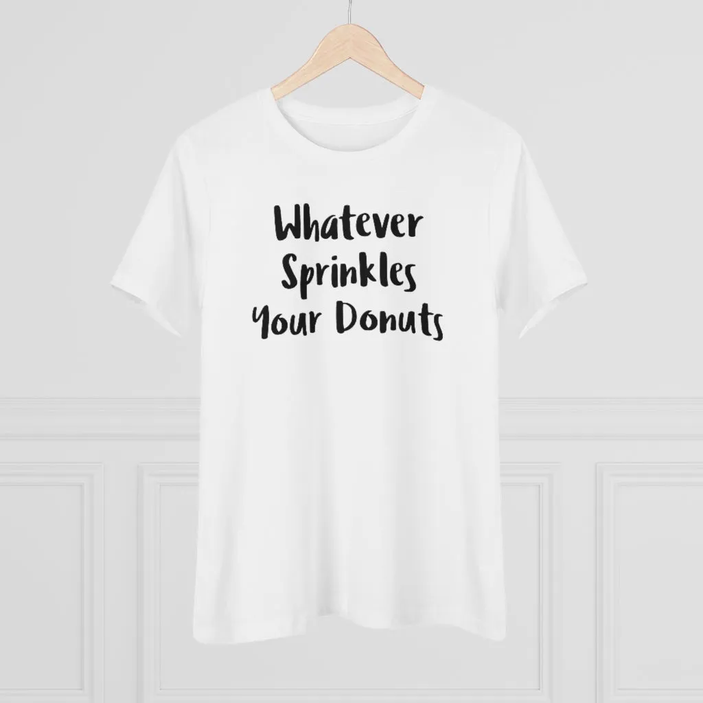 Whatever Sprinkles Your Donuts - T-shirt
