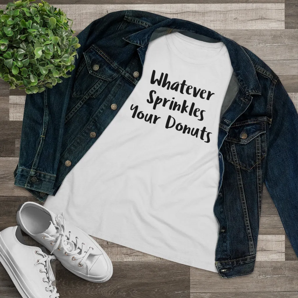 Whatever Sprinkles Your Donuts - T-shirt