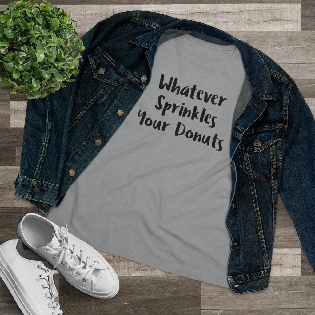 Whatever Sprinkles Your Donuts - T-shirt