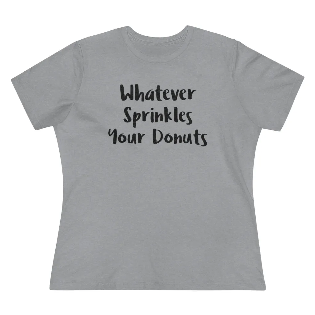 Whatever Sprinkles Your Donuts - T-shirt