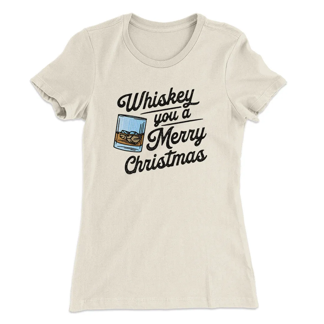 Whiskey You A Merry Christmas Women's T-Shirt