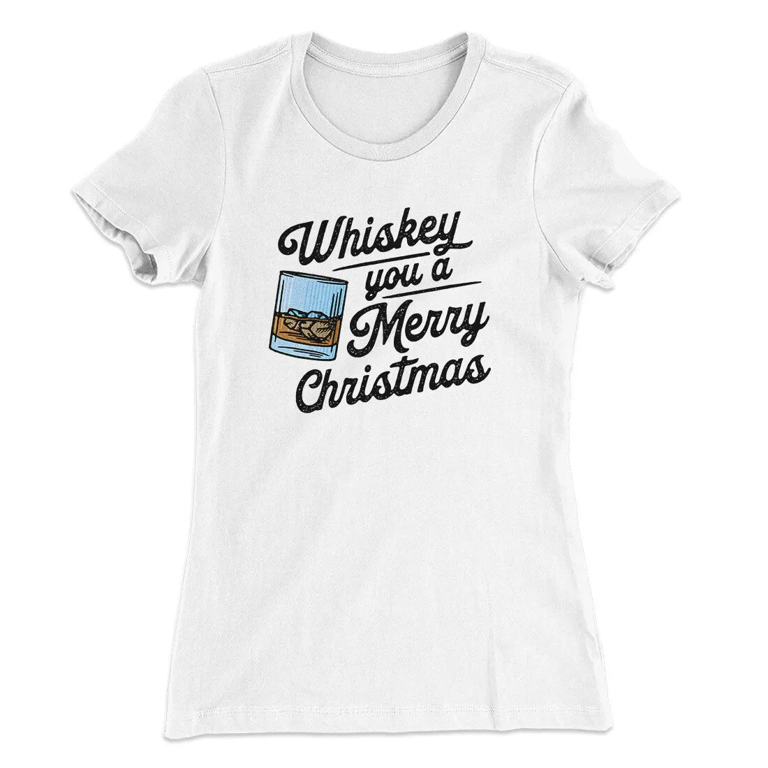 Whiskey You A Merry Christmas Women's T-Shirt