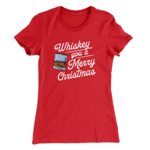Whiskey You A Merry Christmas Women's T-Shirt