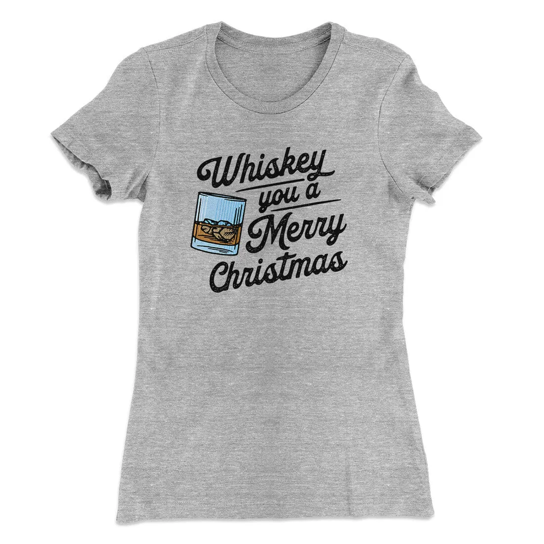 Whiskey You A Merry Christmas Women's T-Shirt