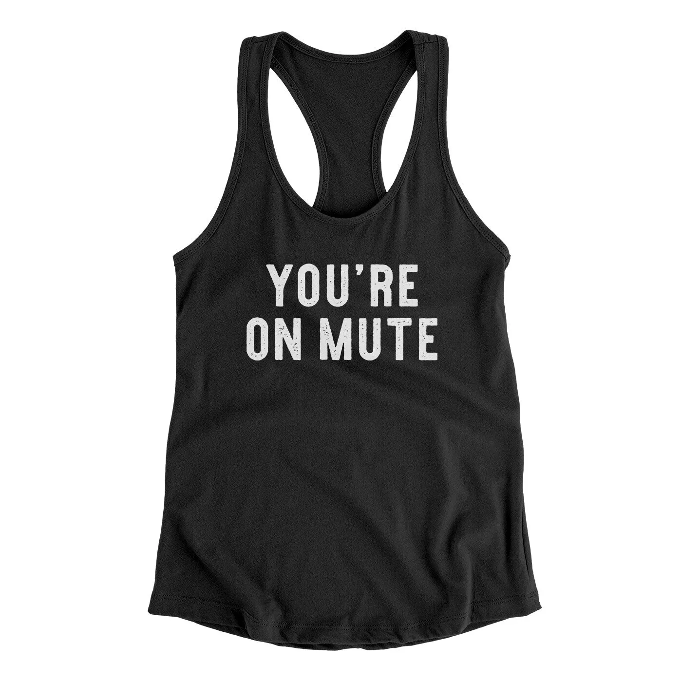 You’re On Mute Funny Women's Racerback Tank