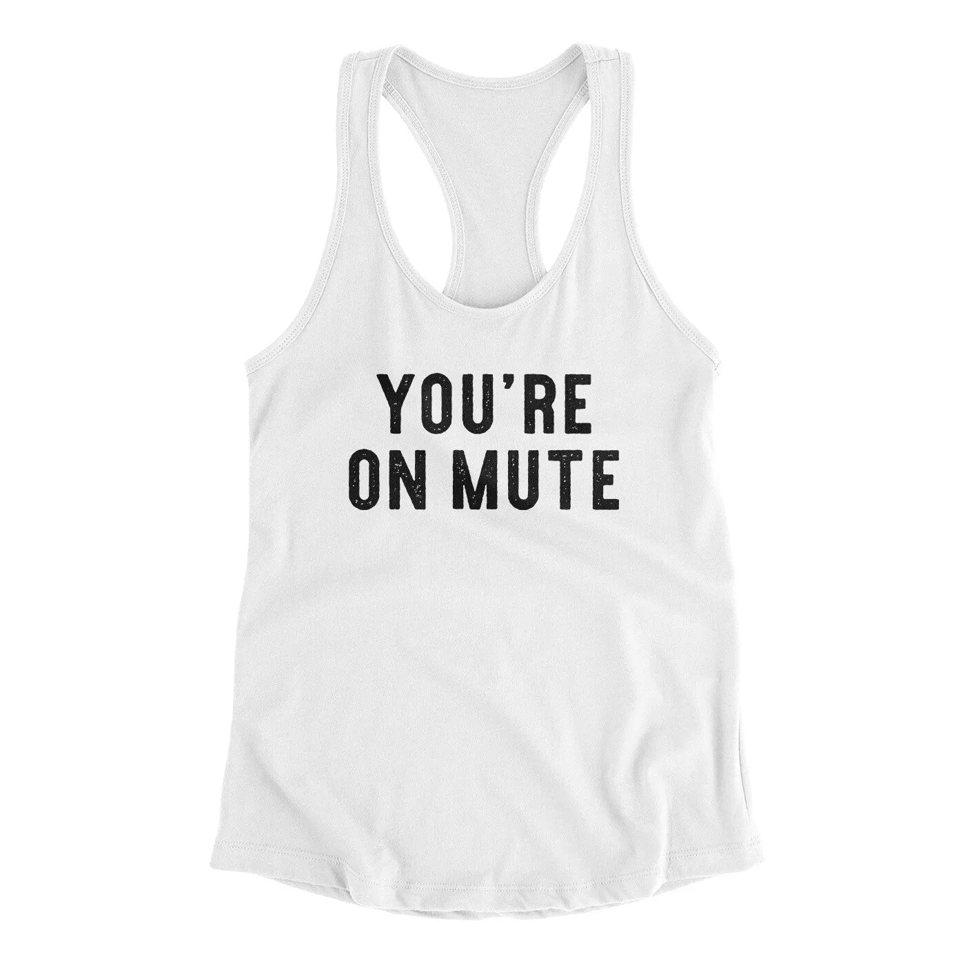 You’re On Mute Funny Women's Racerback Tank