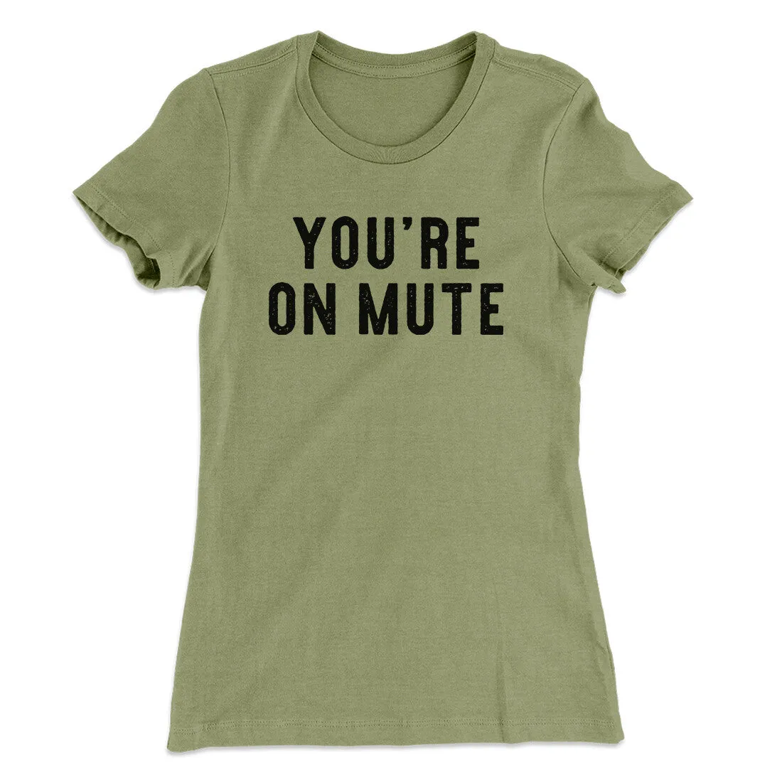 You’re On Mute Funny Women's T-Shirt